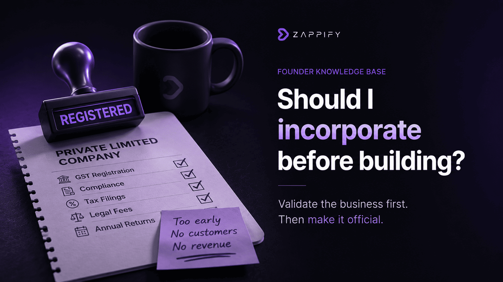 Startup founder considering whether to incorporate a private limited company before building, weighing registration, compliance, tax filings, legal fees, and business validation.
